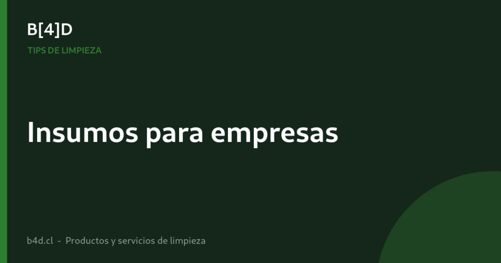 Guía de insumos de limpieza para empresas y negocios