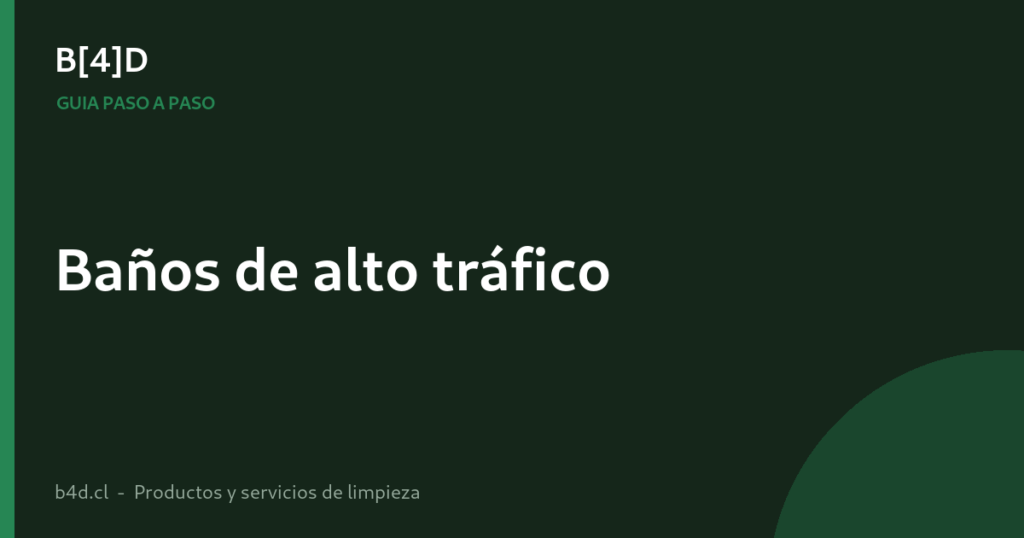 Cómo limpiar baños de alto tráfico paso a paso