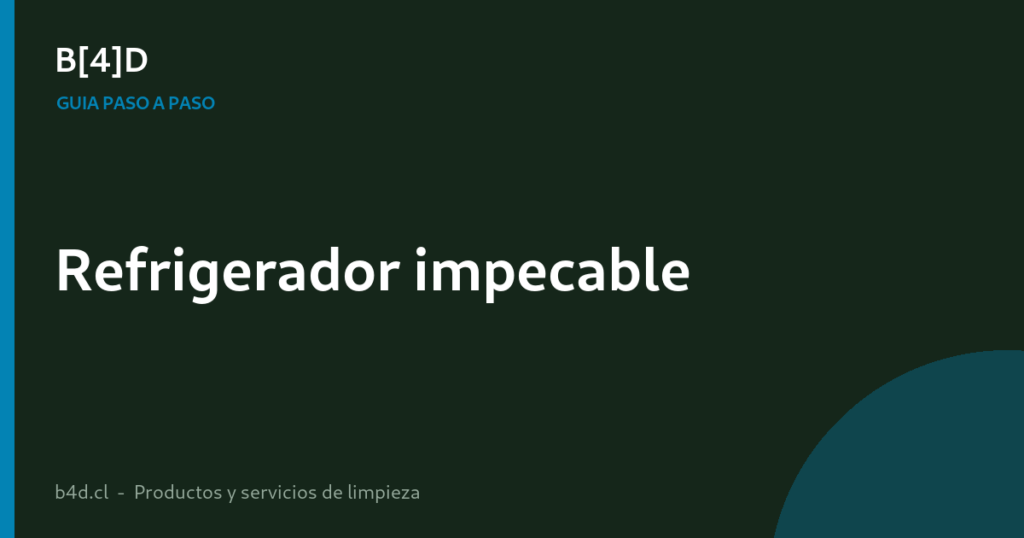Cómo limpiar y desinfectar el refrigerador paso a paso