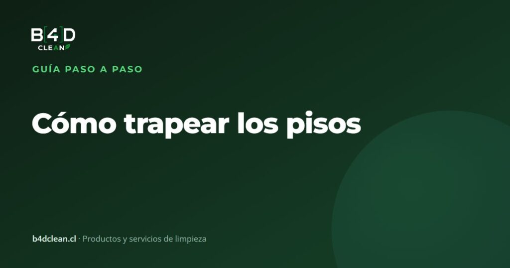 Cómo trapear los pisos